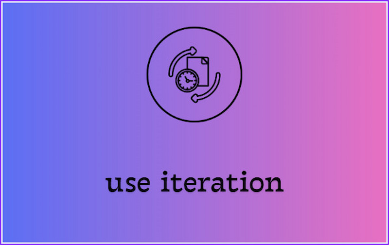 Use Iteration