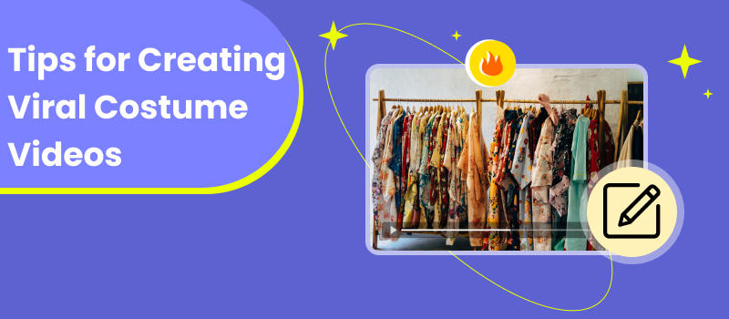 Tips For Creating Viral Costume Videos