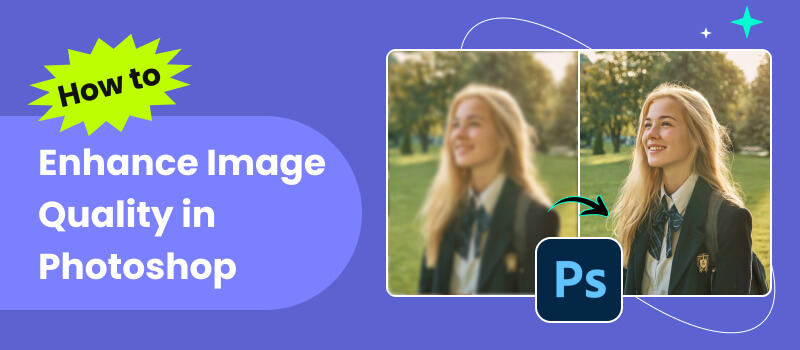 Enhance Image Quality in Photoshop
