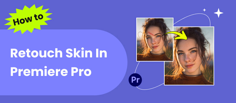 How to Retouch Skin in Premiere Pro