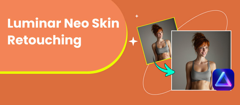 Luminar Neo Skin Retouching